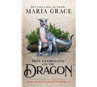 Miss Georgiana and the Dragon: 11 (Jane Austen's Dragons: A Regency gaslamp dragon fantasy adventure)