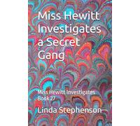 Miss Hewitt Investigates a Secret Gang: Miss Hewitt Investigates Book 27