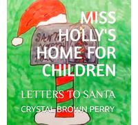 MISS HOLLY'S HOME FOR CHILDREN: LETTERS TO SANTA