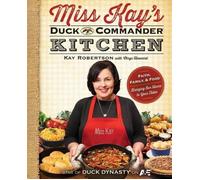 Miss Kay's Duck Commander Kitchen: Faith, Family, and FoodBringing Our Home to