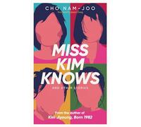 Miss Kim Knows and Other Stories : The sensational new work from the author of Kim Jiyoung, Born 1982