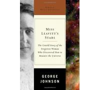 Miss Leavitt′s Stars - The Untold Story of the Forgotten Woman Who Discovered How to Measure the Universe: The Untold Story of the Woman Who Discovered How to Measure the Universe (Great Discoveries)