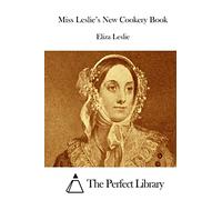 Miss Leslie's New Cookery Book (Perfect Library)