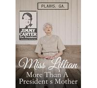 Miss Lillian: More Than A President's Mother