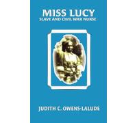 Miss Lucy: Slave and Civil War Nurse