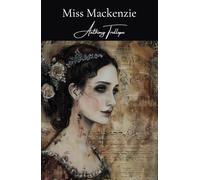 Miss Mackenzie: A Classic Novel of Romance and Self-Discovery