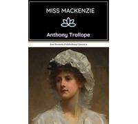 Miss Mackenzie: A Satirical Yet Heartfelt Novel on Class, Marriage, and Female Agency