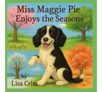 Miss Maggie Pie Enjoys the Seasons