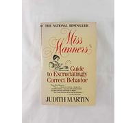 Miss Manner's Guide to Excruciatingly Correct Behavior