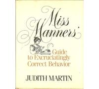 Miss Manners' Guide to Excruciatingly Correct Behavior