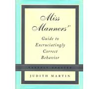 Miss Manners` Guide to Excrutiatingly Correct Behavior - Updated