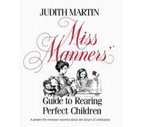 Miss Manners' Guide to Rearing Perfect Children