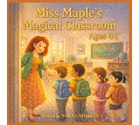Miss Maple's Magical Classroom: A perfect read-aloud for curious young learners! Perfect for ages 4-7