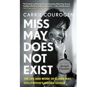 Miss May Does Not Exist: The Life and Work of Elaine May, Hollywood's Hidden Genius
