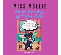 Miss Mollie: Stop the Sugar Bugs Clean Your Teeth!