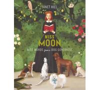 Miss Moon : Wise Words from a Dog Governess