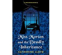 Miss Morton and the Deadly Inheritance (A Miss Morton Mystery)
