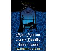 Miss Morton and the Deadly Inheritance (A Miss Morton Mystery)