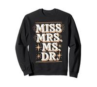 Miss Mrs Ms Dr Feminist Academic Pride Sweatshirt