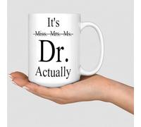 Miss. Mrs. Ms. It's Dr. Actually Coffee Mug 15oz Novelty Tea Cup Retirement Gifts for Women Best Friend Ceramic White