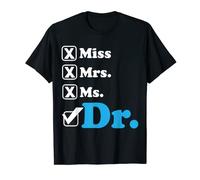 Miss Ms Mrs Dr Ph.D PHD Doctorate Cool Graduation Gifts T-Shirt
