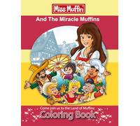 Miss Muffin and the Miracle Muffins: Come join us to the Land of Muffins