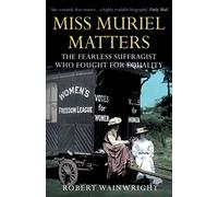 Miss Muriel Matters: The fearless suffragist who fought for equality
