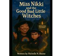 Miss Nikki and The Good Bad Little Witches