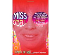Miss O'Dell: My Hard Days and Long Nights with The Beatles, The Stones, Bob Dylan, Eric Clapton, and the Women They Loved