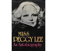 Miss Peggy Lee: An Autobiography
