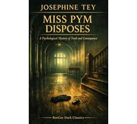 Miss Pym Disposes: A Psychological Mystery of Truth and Consequence