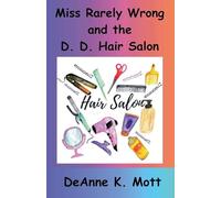 Miss Rarely Wrong and the D. D. Hair Salon: 2