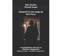 Miss Read's Thrush Green: Adapted for the stage by Ron Perry