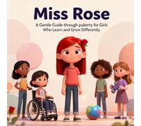 Miss Rose: A Gentle Guide through puberty for girls who learn differently