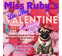 Miss Ruby's Be My Valentine Coloring Book: Valentine inspired Friends, places and things to warm you heart. (Miss Ruby's Coloring Books)