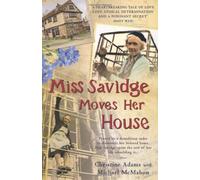Miss Savidge Moves Her House: The Extraordinary Story of May Savidge and her House of a Lifetime by Christine Adams, Michael McMahon (March 25, 2010) Paperback