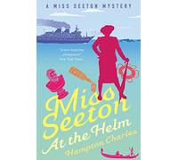 Miss Seeton at the Helm (A Miss Seeton Mystery)
