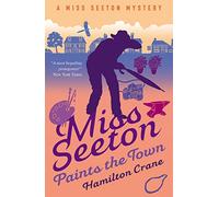 Miss Seeton Paints the Town (A Miss Seeton Mystery)