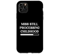 Miss Still Processing Childhood Sarcastic Trauma Humor Case for iPhone 11 Pro Max