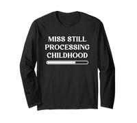 Miss Still Processing Childhood Sarcastic Trauma Humor Long Sleeve T-Shirt