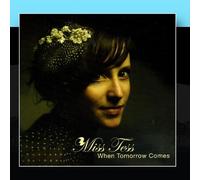 Miss Tess - When Tomorrow Comes