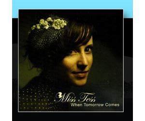 Miss Tess - When Tomorrow Comes