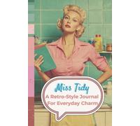 Miss Tidy Journal (Vintage Lady Series): A retro planner for tidy routines, home care, and daily clarity.