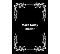 Miss Time Make today matter: Lined Journal Notebook for Women & Men, 200 Pages, 6x9 inches | College Ruled Notebook for Work & Note Taking, Journals for Writing