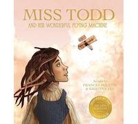 Miss Todd and Her Wonderful Flying Machine by Kristina Yee (1-Jun-2015) Hardcover