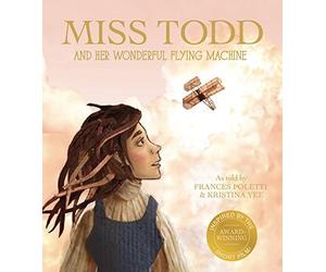 Miss Todd and Her Wonderful Flying Machine by Kristina Yee (1-Jun-2015) Hardcover