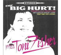 Miss Toni Fisher - Big Hurt: Stereo Singles Collection - 31 Cuts-30 stereo debuts!