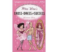 Miss Vera's Cross-Dress for Success: A Resource Guide for Boys Who Want to Be Girls