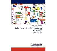 "Miss, who is going to make us sing?": A Singing Evolution