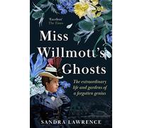 Miss Willmott's Ghosts: the extraordinary life and gardens of a forgotten genius